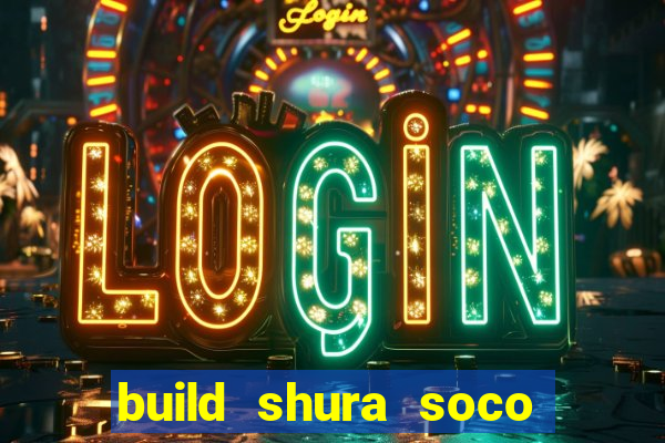 build shura soco furac o